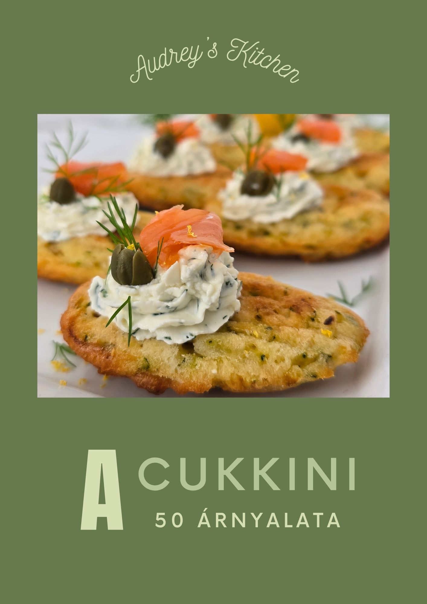 A cukkini 50 árnyalata – Audrey’s Kitchen receptkönyv borítója